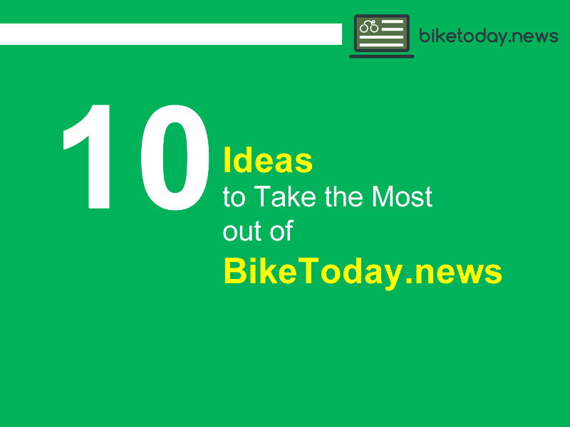 10 Ideas to take the most out of BikeToday.news