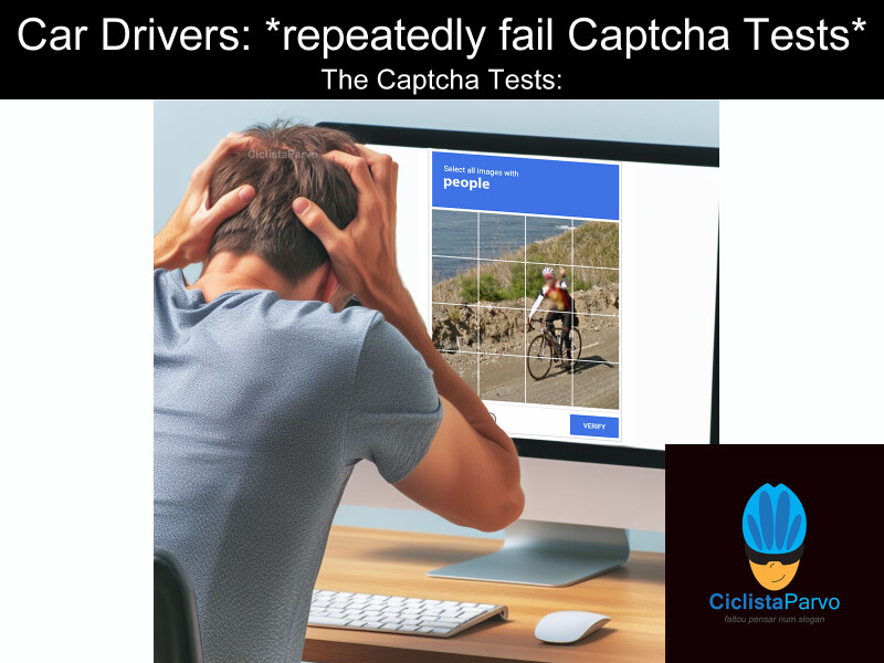 Car Drivers: *repeatedly fail Captcha Tests*