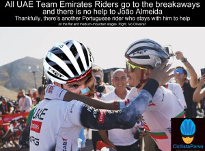 At UAE Team Emirates Riders go to the breakaways and there is no help to João Almeida